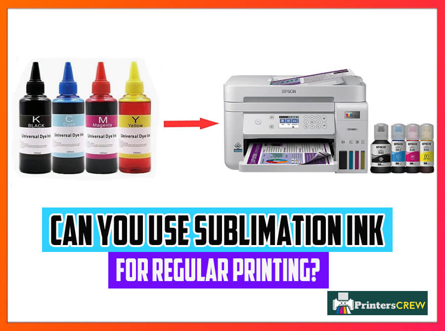 Can You Print Sublimation Paper With Regular Ink