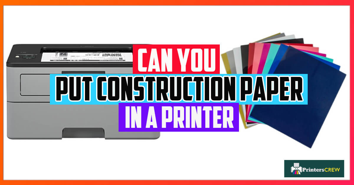 Can You Put Construction Paper In A Canon Printer